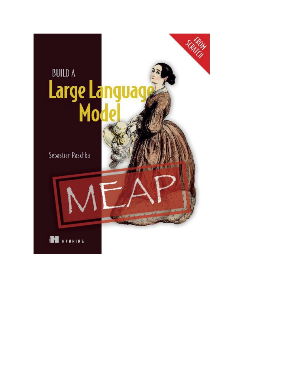 Build a Large Language Model (From Scratch) -- Sebastian Raschka -- 2024 -- Manning Publications Co_ -- da37a83a6833048cedff22fda0dfc2b8 -- Anna’s Archive.pdf_第2页